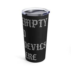 Hell is Empty 20 oz Tumbler