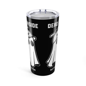 Dead Inside 20 oz Tumbler