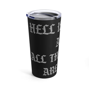 Hell is Empty 20 oz Tumbler